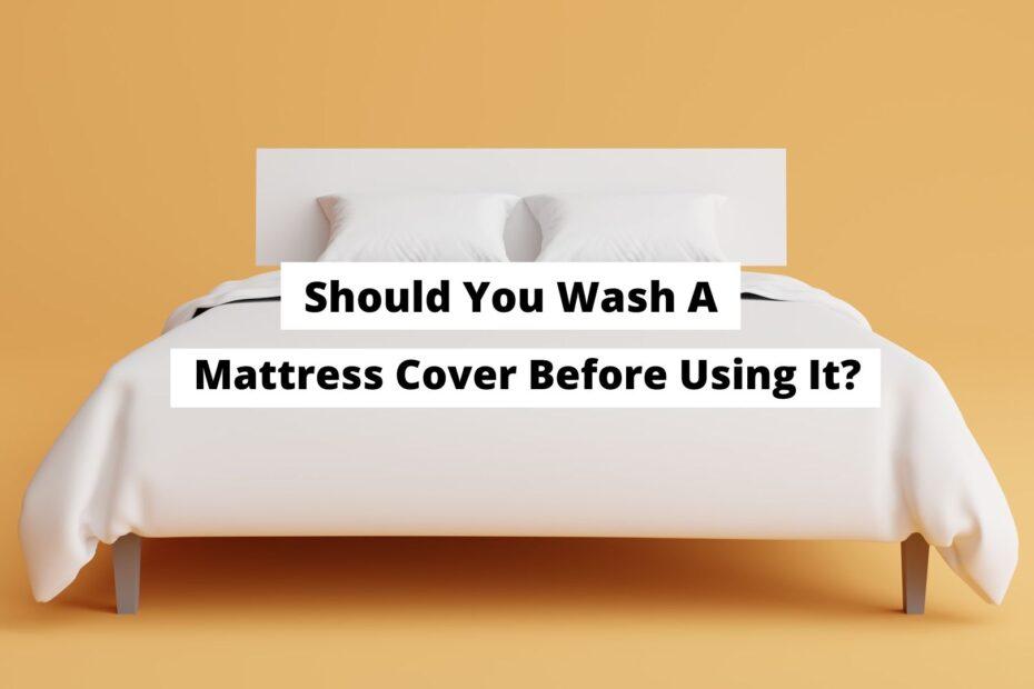 wash mattress cover before use