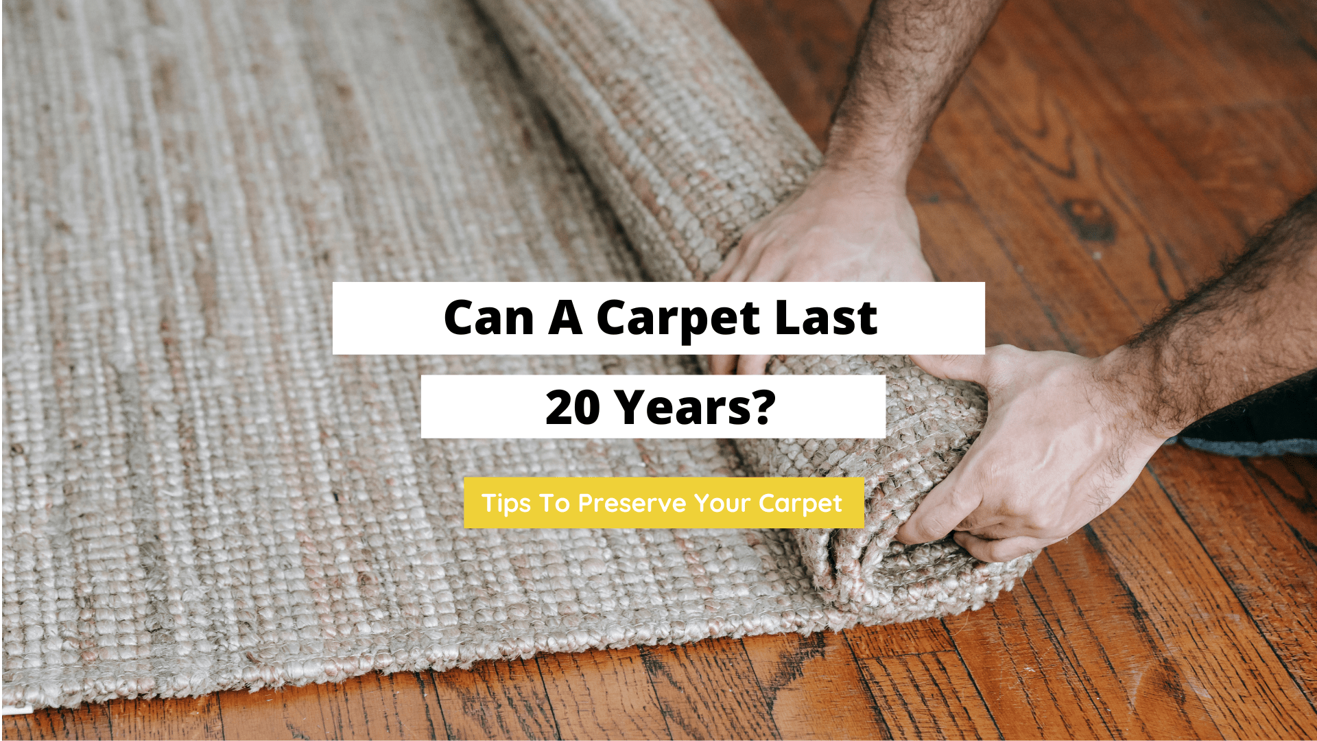 do carpets last 20 years, how many years can a carpet last, do carpets last 20 years