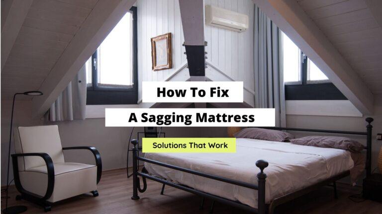 How To Fix A Sagging Mattress (Quick Fixes)