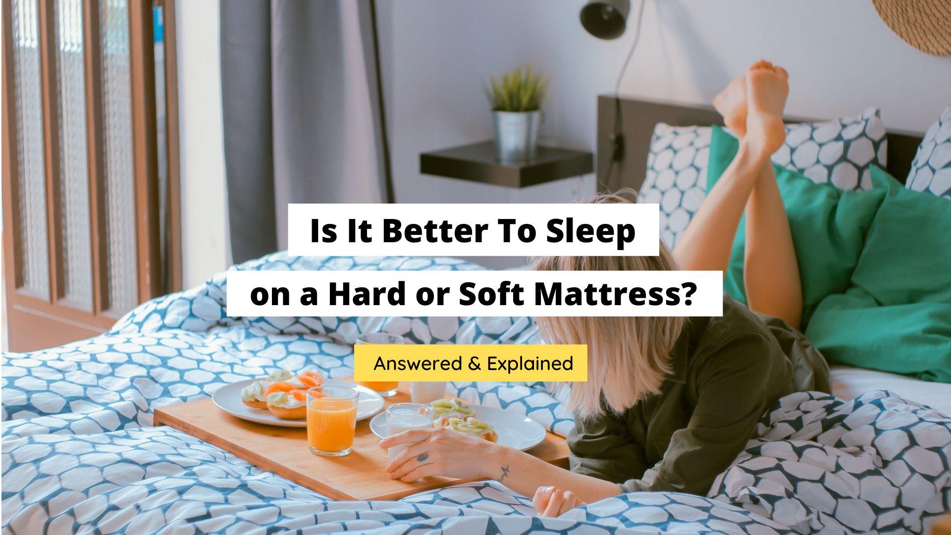 better to sleep on hard or soft mattress