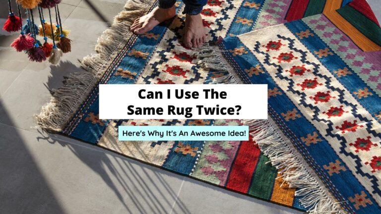 Can I Use The Same Rug Twice? (Yes, Here’s Why)