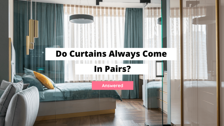 Do Curtains Always Come In Pairs? (Answered)