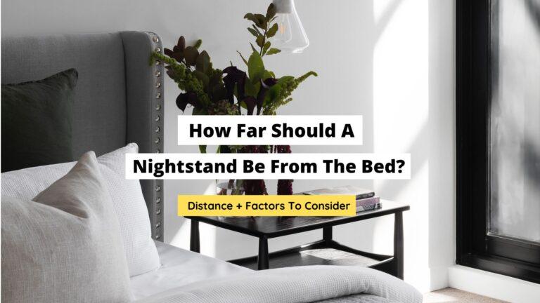 How Far Should A Nightstand Be From The Bed?