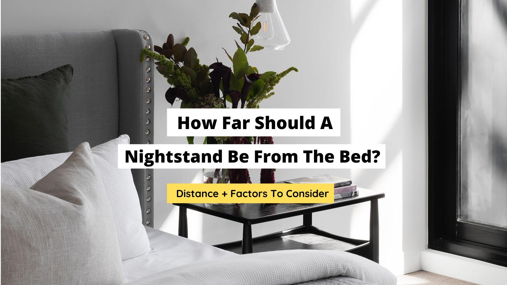 How Far Should A Nightstand Be From The Bed