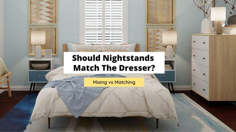 Should Nightstands Match The Dresser? (Tips & More)