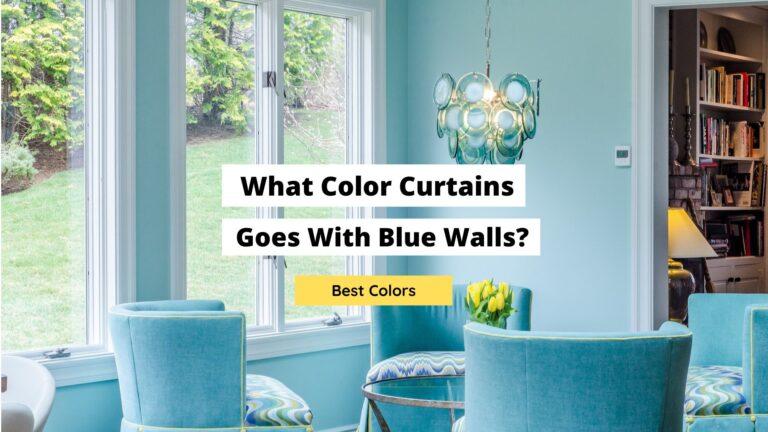 What Color Curtain Goes With Blue Walls? (Delightful Colors)