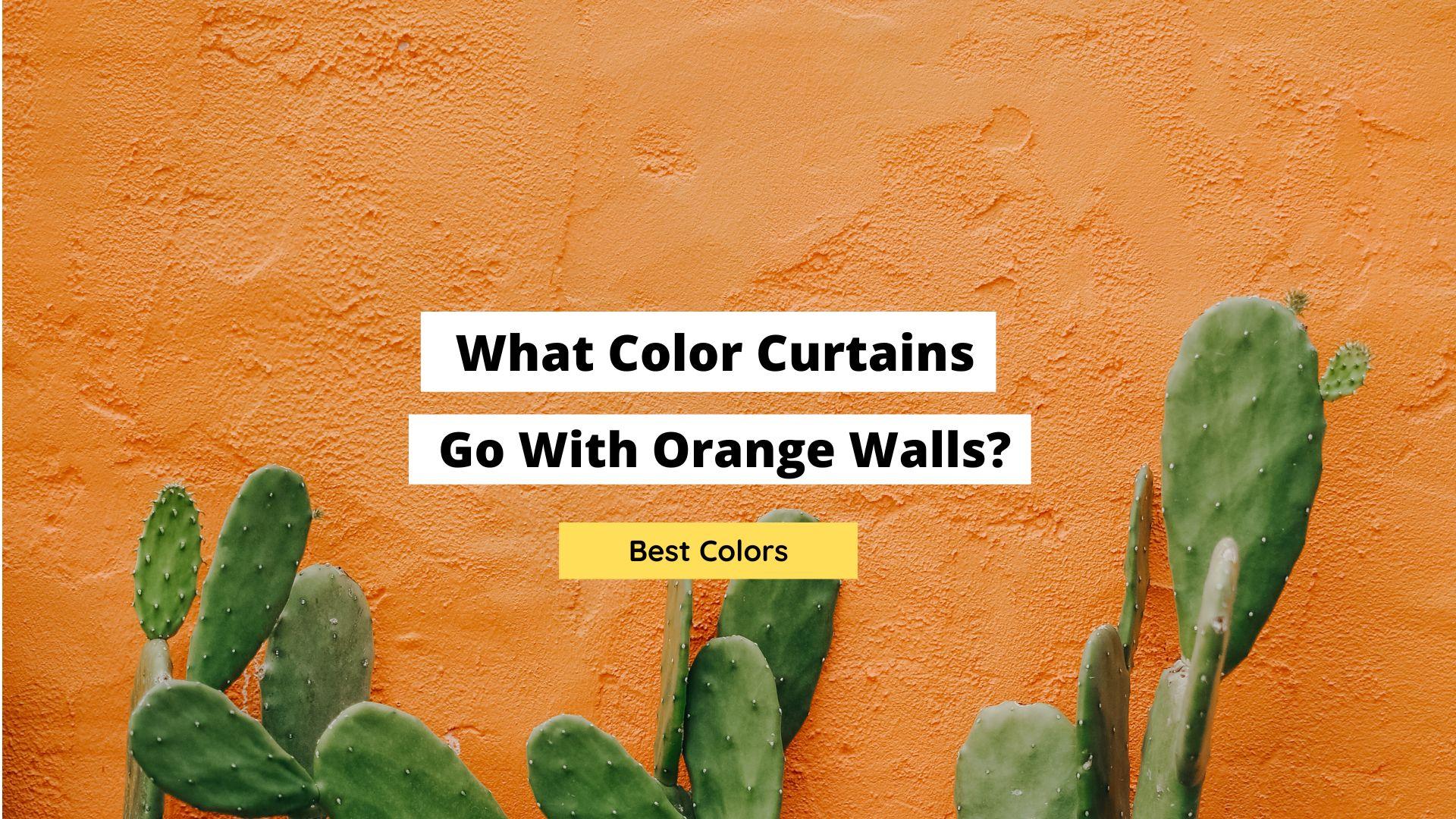 What Color Curtains Go With Orange Walls