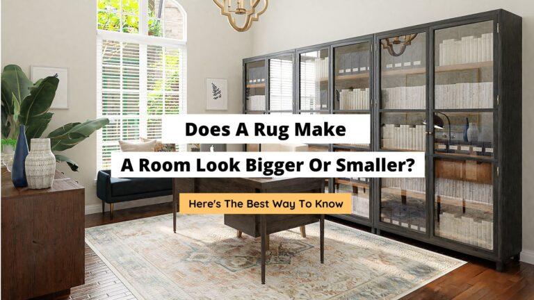 Does A Rug Make A Room Look Bigger Or Smaller?
