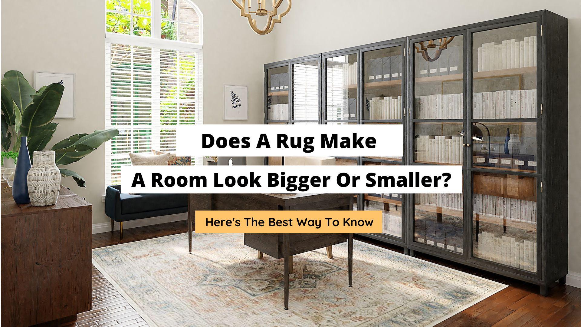 does a rug make a room look bigger or smaller
