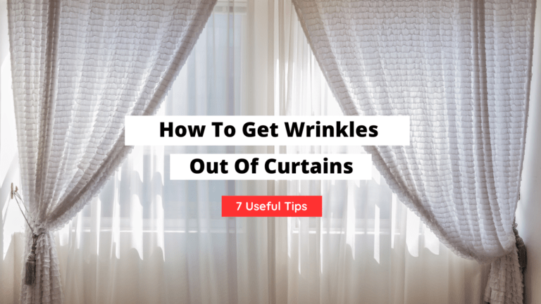 How To Get Wrinkles Out Of Curtains (7 Effective Ways)