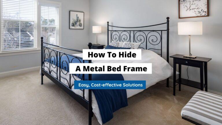 How To Hide A Metal Bed Frame (Best Solutions)