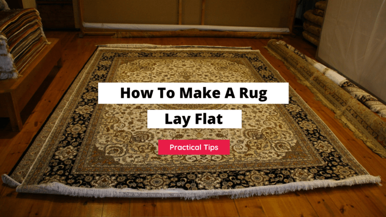 How To Make A Rug Lay Flat (6 Solutions)