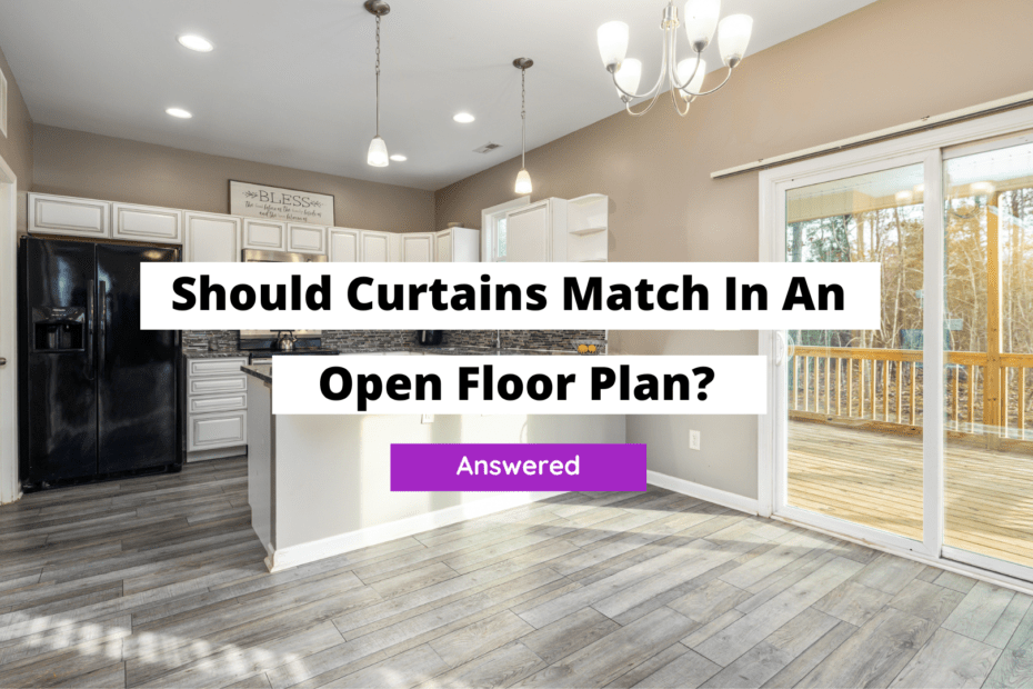 Should Curtains Match In An Open Floor Plan? (Answered)