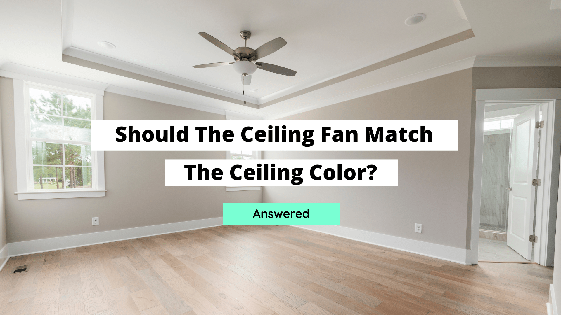 should fans match the ceiling