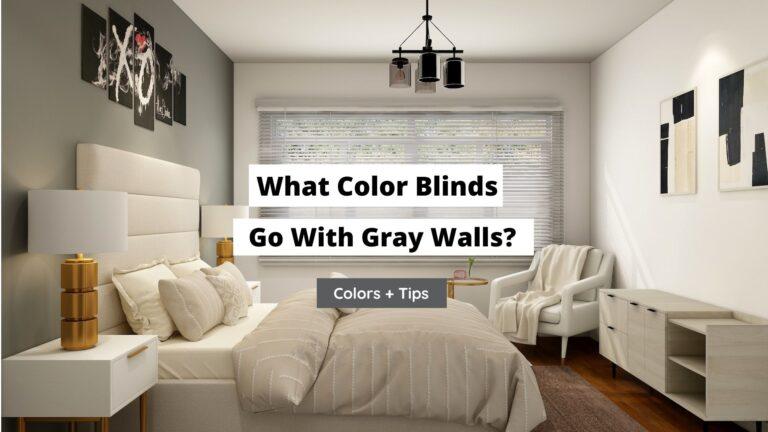 What Color Blinds Go With Gray Walls? (With Tips)