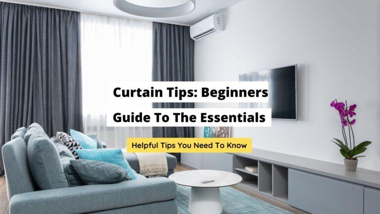 Curtain Tips: Best Beginners Guide Hands-Down