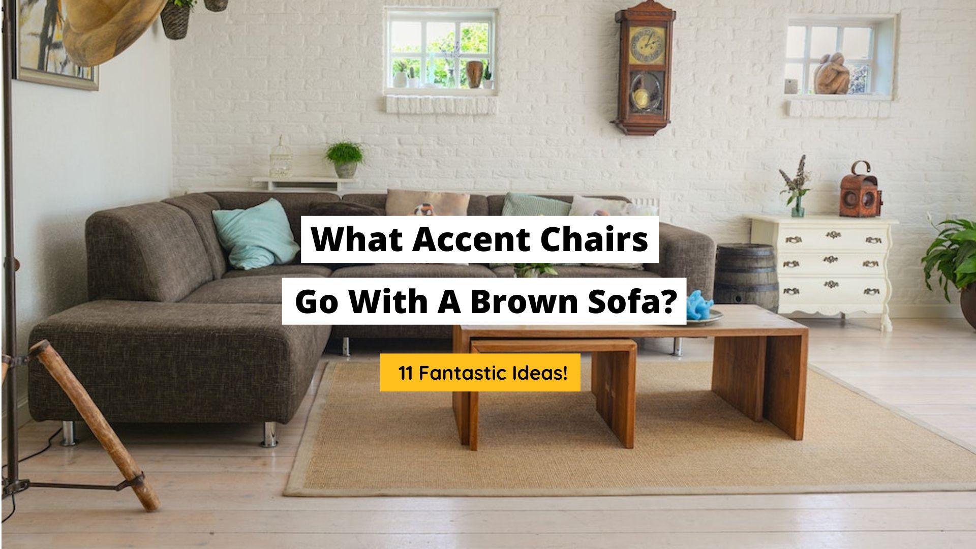 What Accent Chairs Go with Brown Sofa