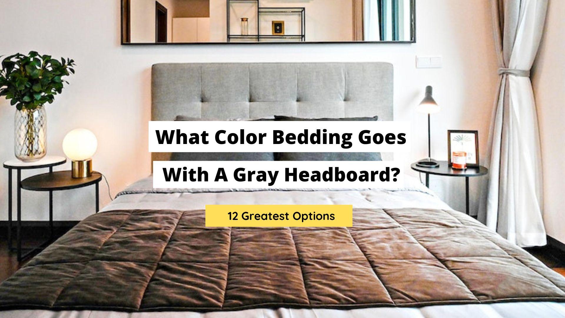 What Color Bedding Goes With A Gray Headboard