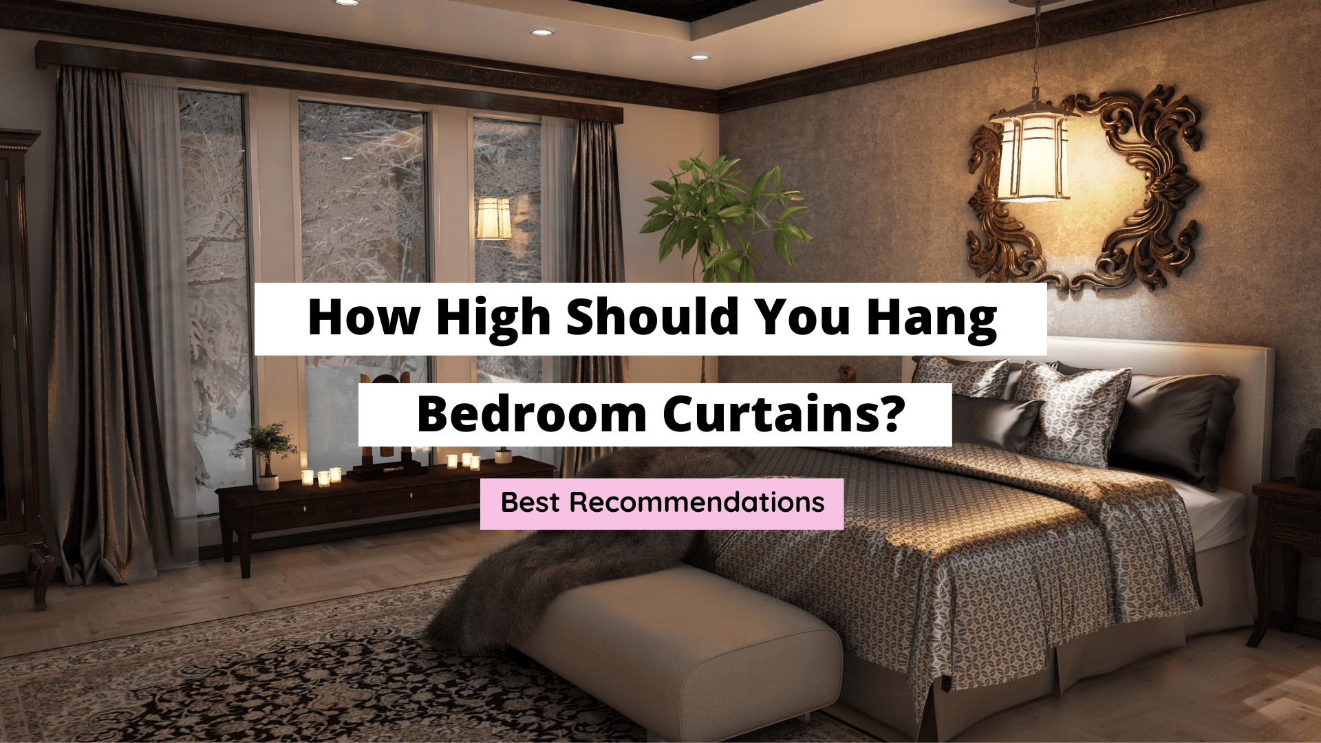 how high to hang curtains in a bedroom
