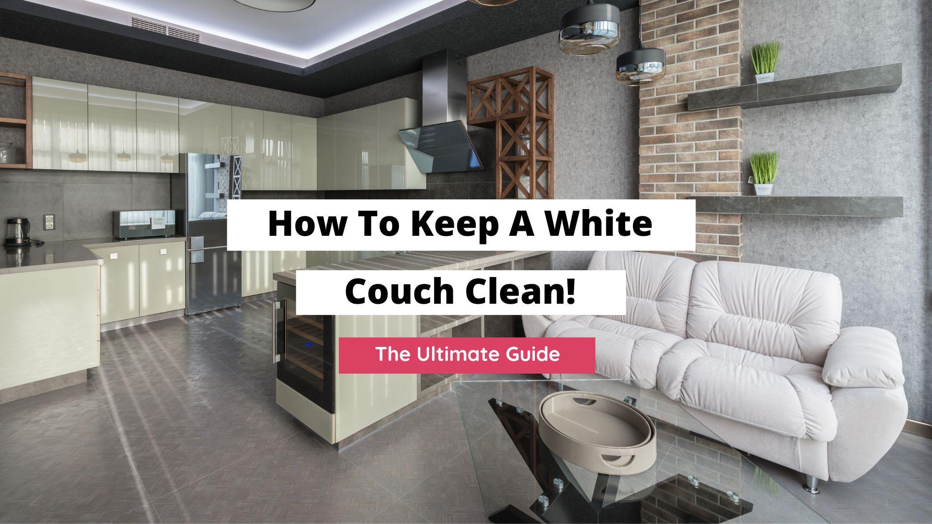 white couch cleaning tips, how to keep a white couch clean
