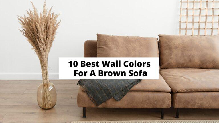 10 Best Wall Colors For A Brown Sofa - Craftsonfire