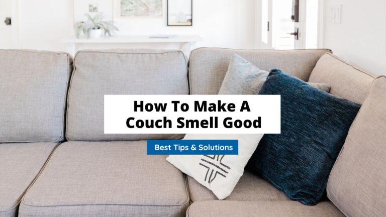 How To Make A Couch Smell Good: Pro Tips