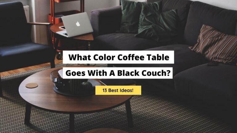 What Color Coffee Table Goes With A Black Couch?