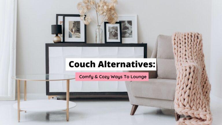 Couch Alternatives: Comfy & Cozy Options
