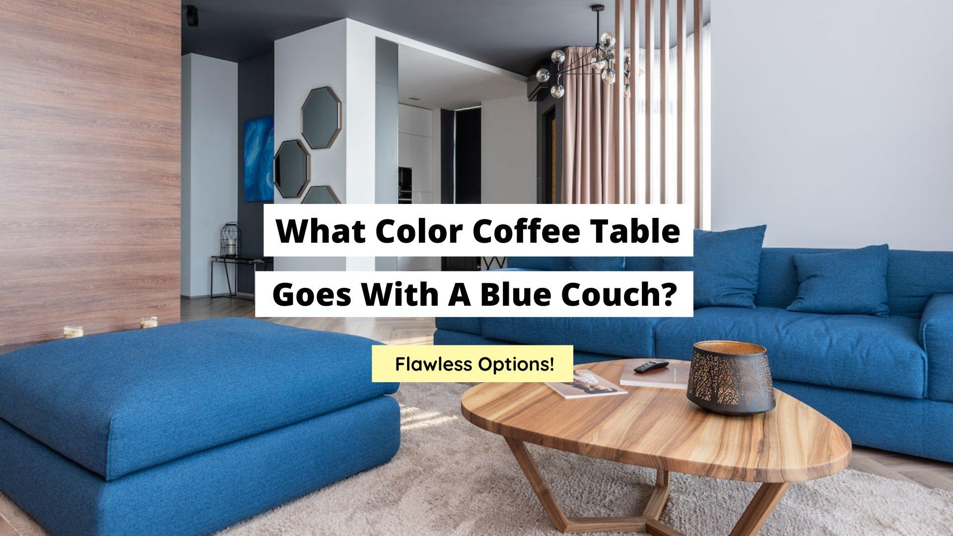what color coffee table goes with a blue couch