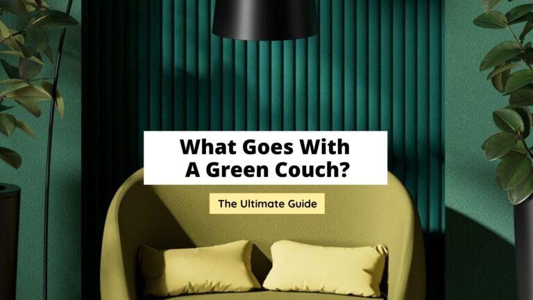 What Goes With A Green Couch? (A Full Guide)