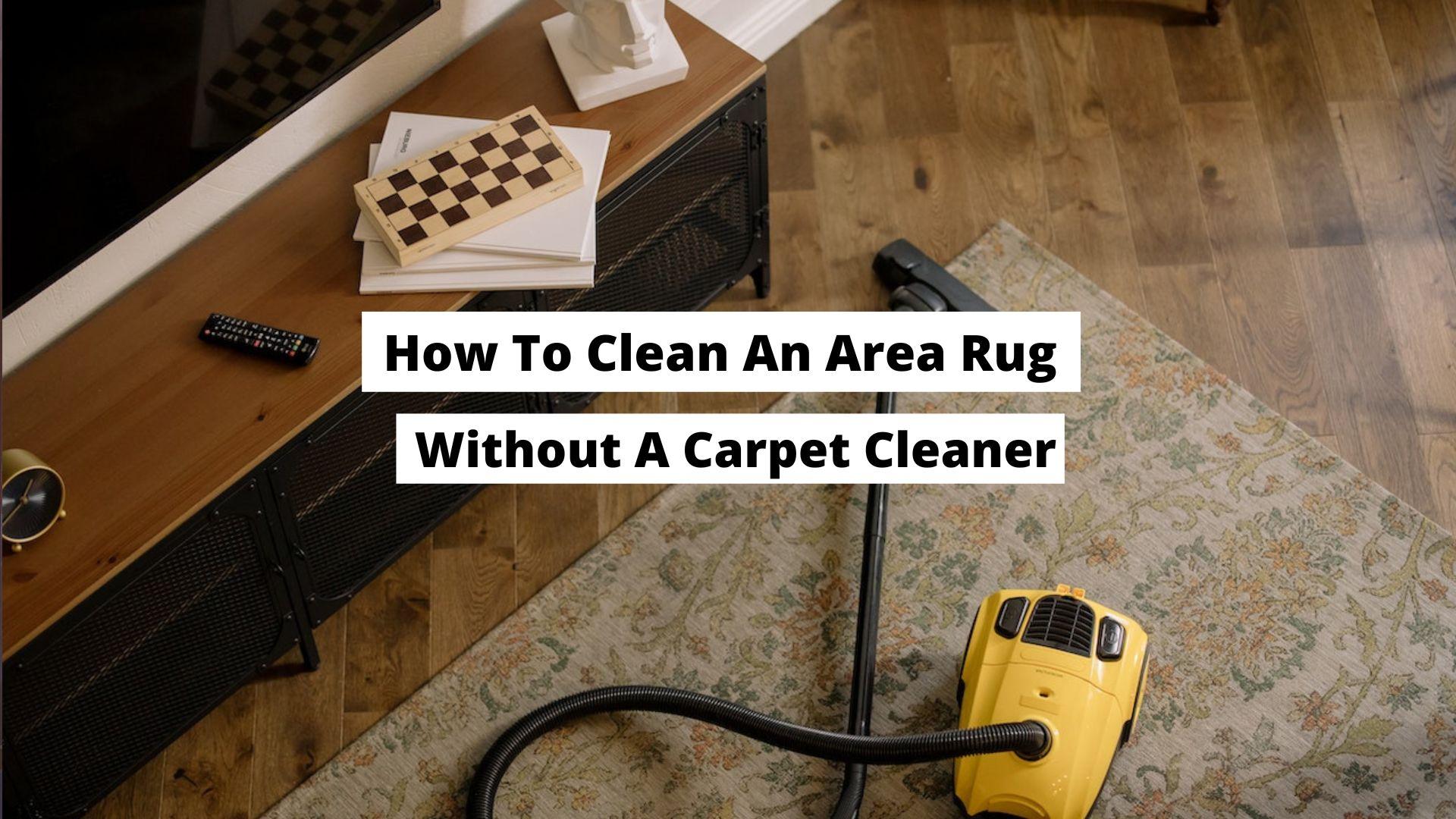 How To Clean An Area Rug Without A Carpet Cleaner