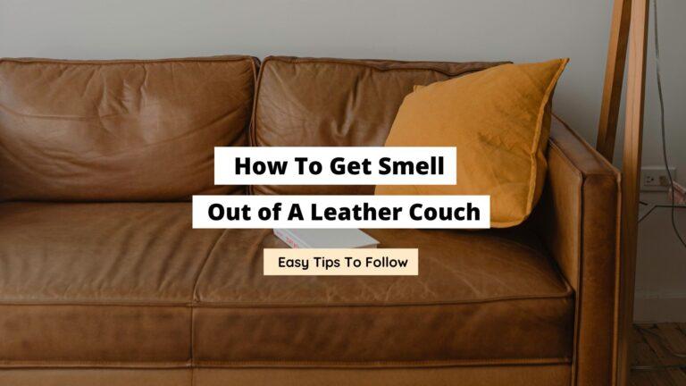 How To Get Smells Out of A Leather Couch