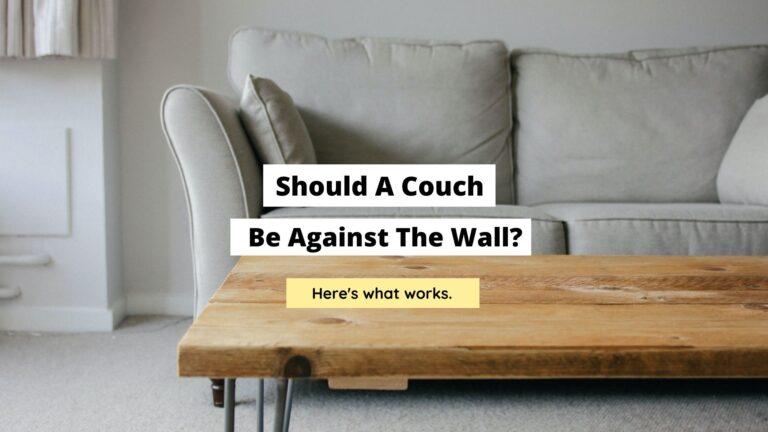 Should A Couch Be Against The Wall? (Here’s What Works)