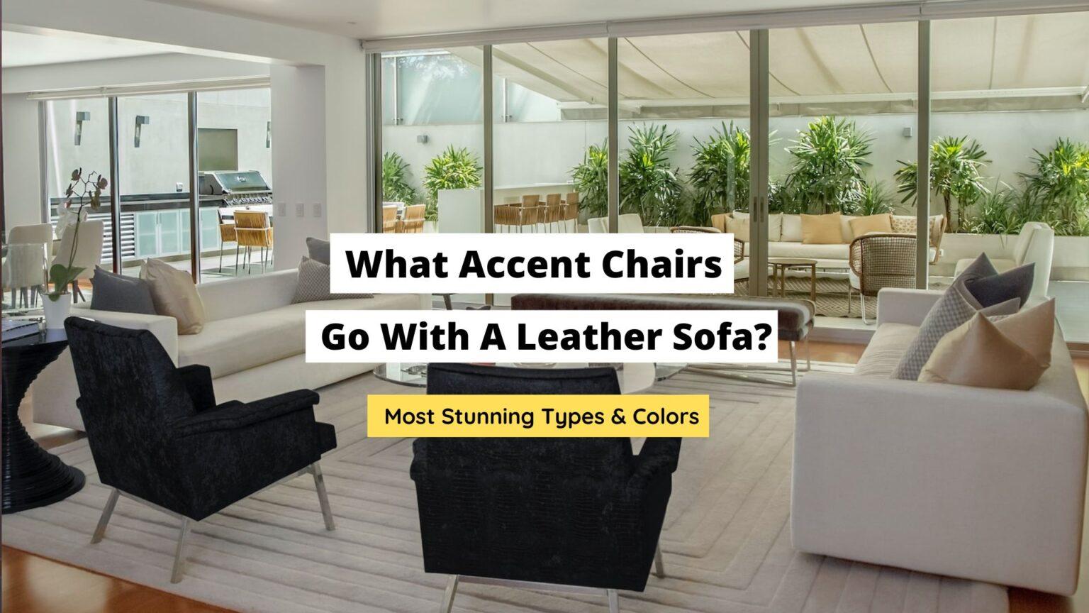 What Accent Chairs Go With A Leather Sofa? - Craftsonfire