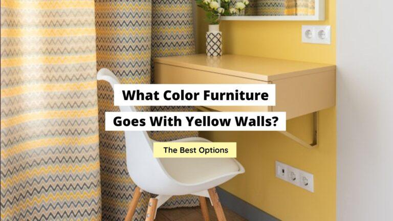 What Color Furniture Goes With Yellow Walls? (Best Options)