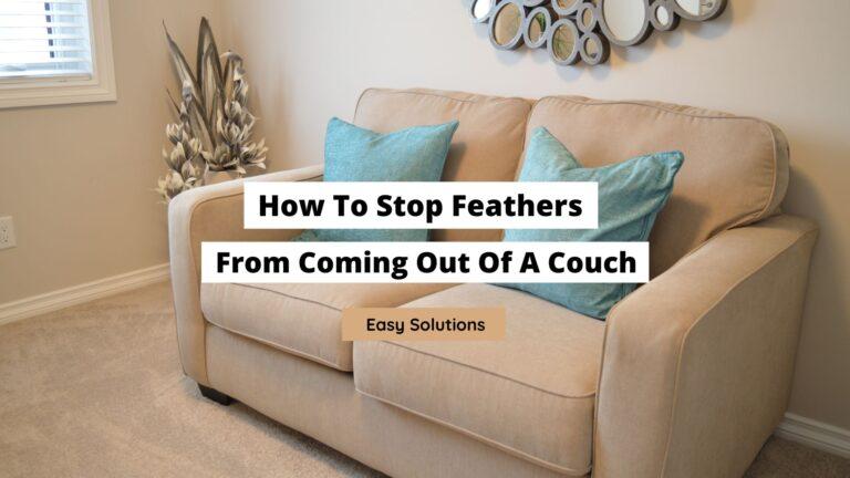 How To Stop Feathers From Coming Out Of A Couch