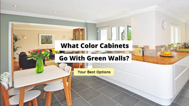 What Color Cabinets Go With Green Walls?