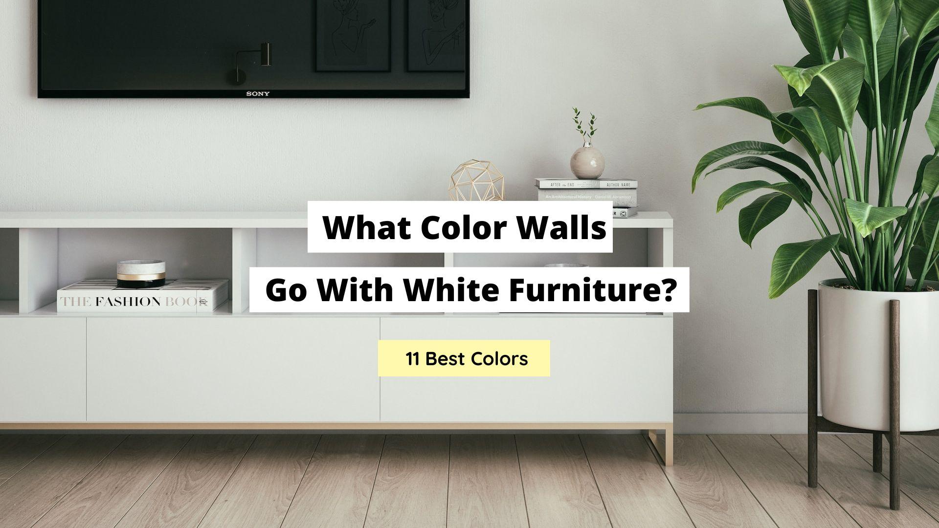 What Color Walls Go With White Furniture