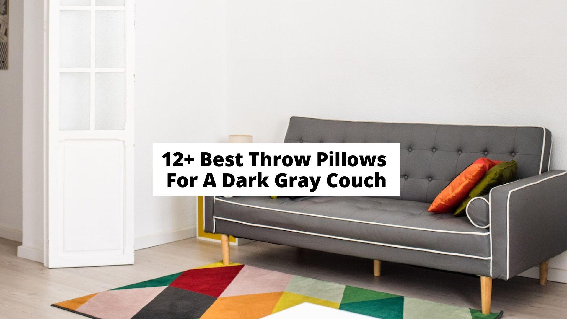 Best Throw Pillows For A Dark Gray Couch