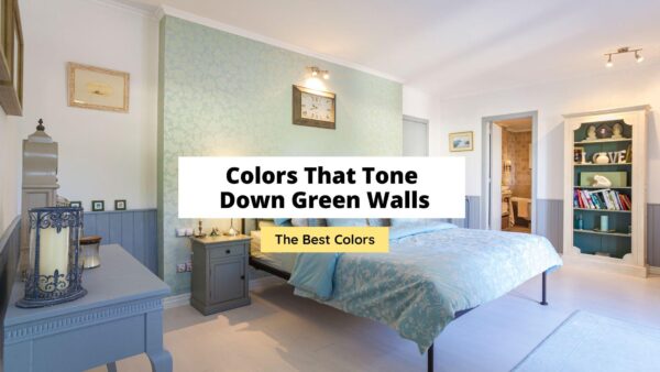 10 Colors That Tone Down Green Walls - Craftsonfire