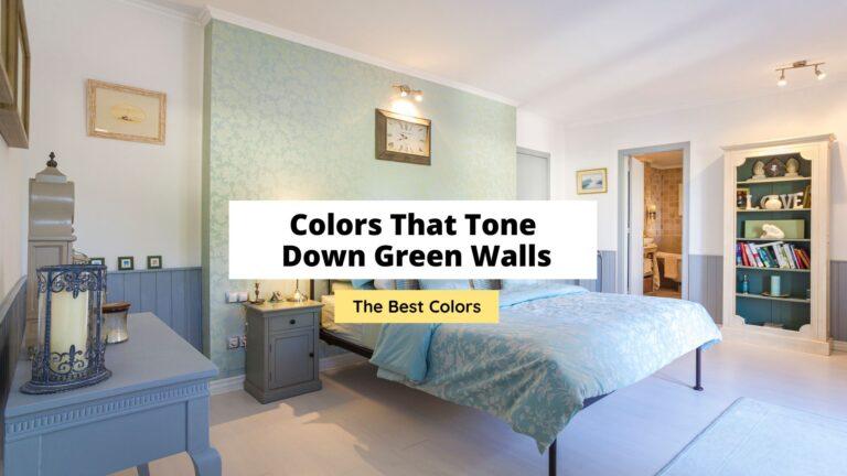 10 Colors That Tone Down Green Walls