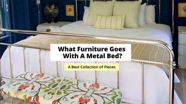 What Furniture Goes With A Metal Bed?
