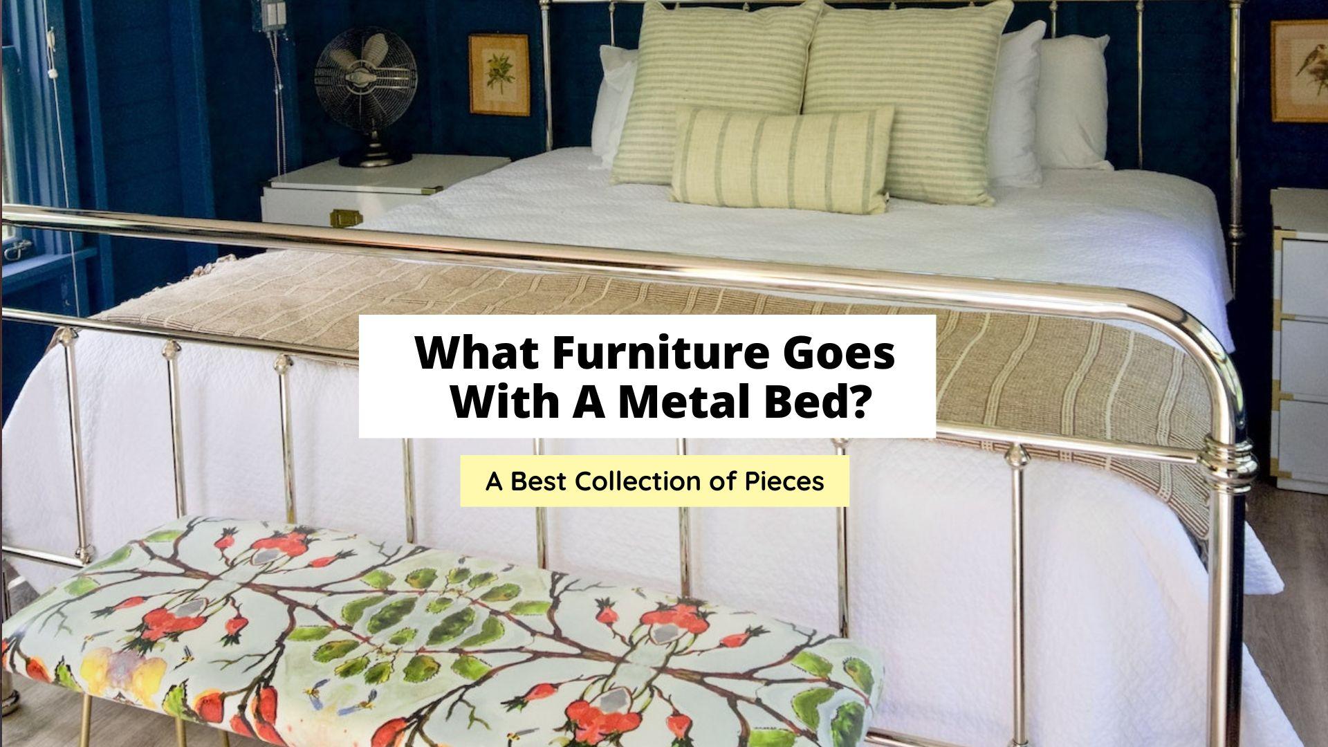 What Furniture Goes With A Metal Bed