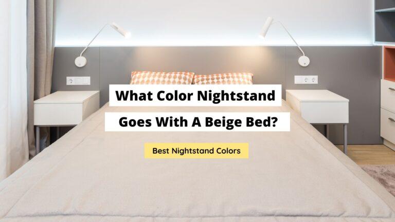 What Color Nightstand Goes With a Beige Bed?