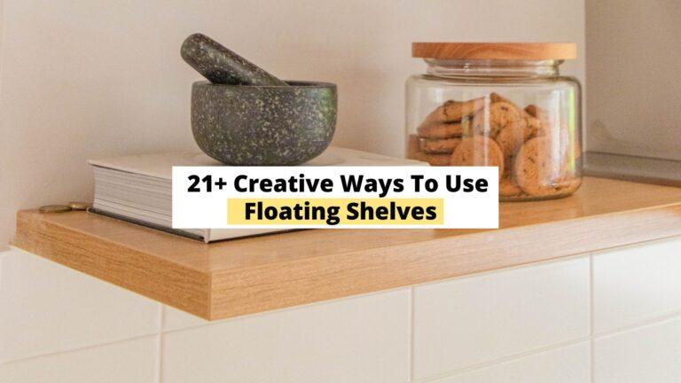 21+ Creative Ways To Use Floating Shelves