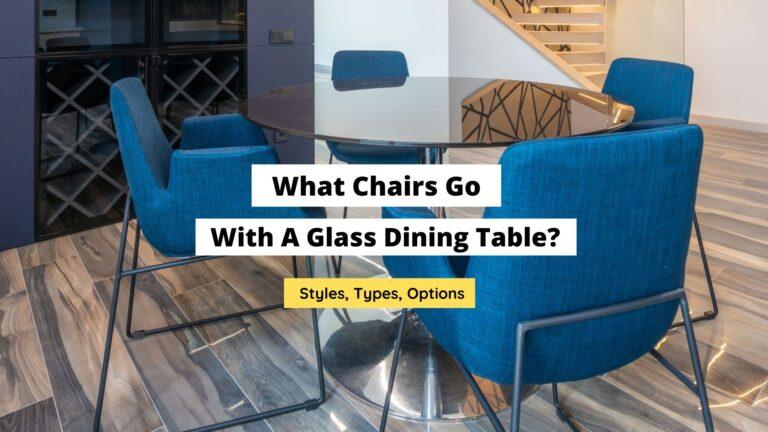 What Chairs Go With A Glass Dining Table? (Full Guide)