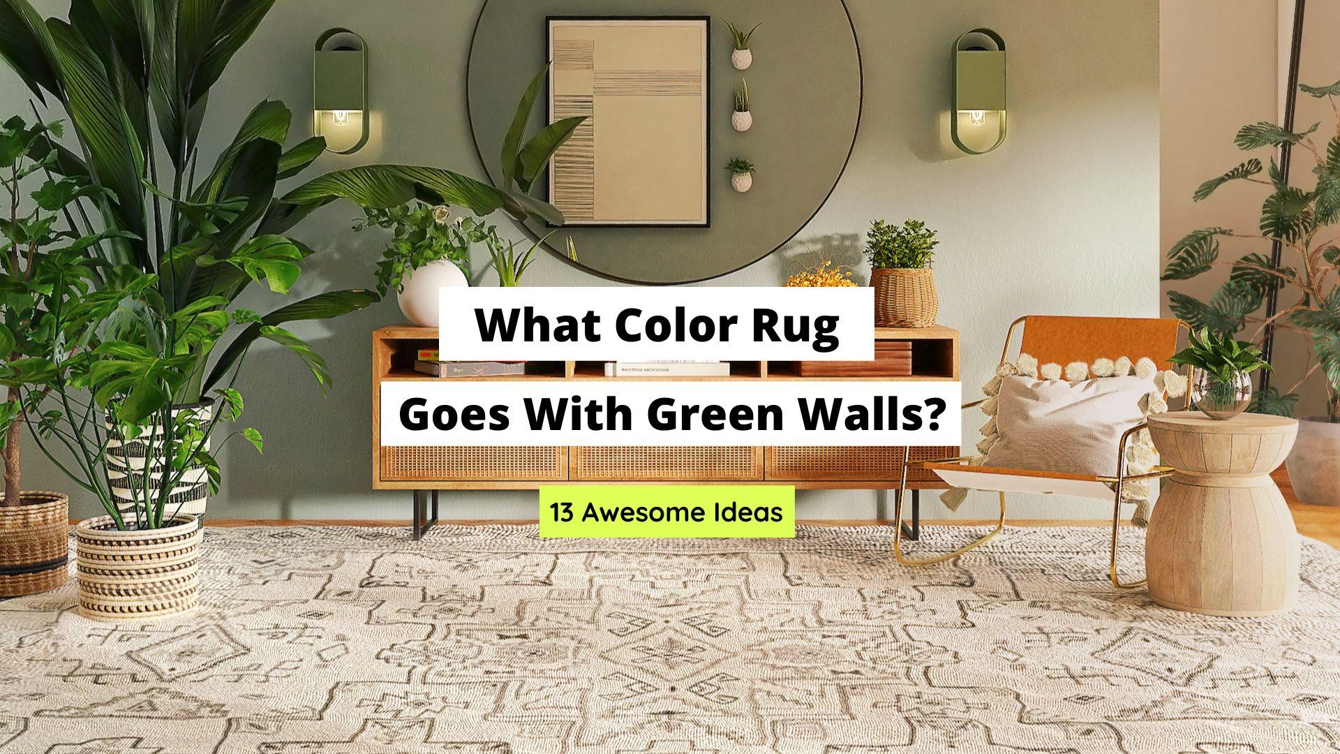 What Color Rug Goes With Green Walls