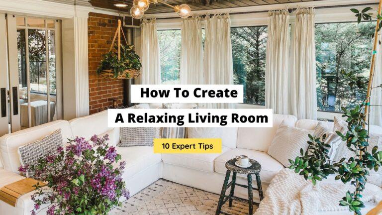 How To Create A Relaxing Living Room: 10 Expert Tips
